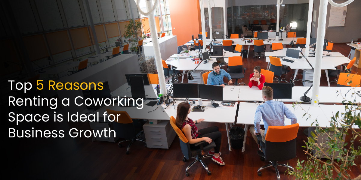 Top 5 Reasons Renting a Coworking