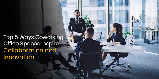 Top 5 Ways Coworking Office Spaces
