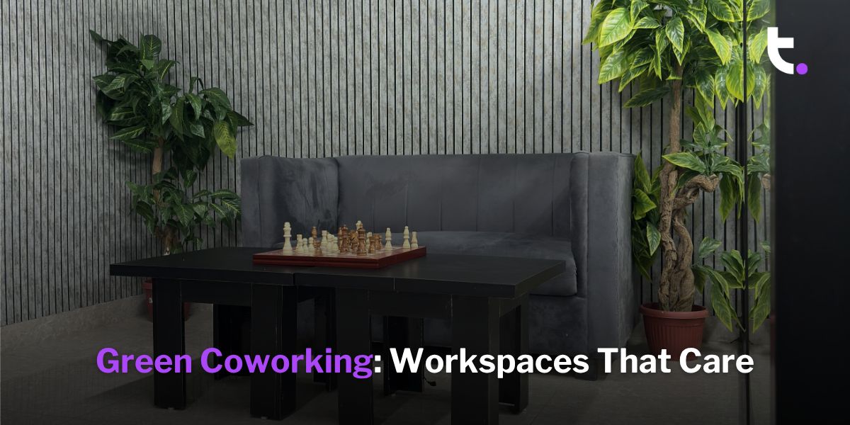 Green Coworking: Workspaces That Care